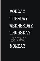 Monday Tuesday Wednesday Thursday Blink Monday