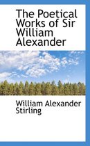 The Poetical Works of Sir William Alexander