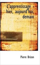 L'Apprentissage - Hier, Aujourd'hui, Demain