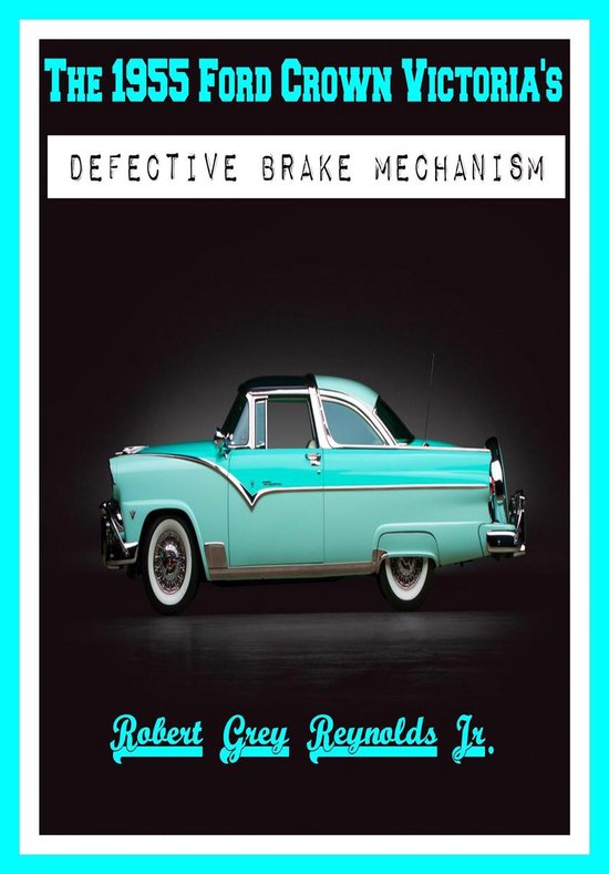 The 1955 Ford Crown Victoria's Defective Brake Mechanism - cover
