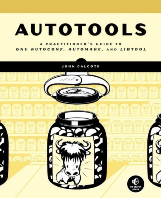 Autotools: A Practioner'S Guide To Gnu Autoconf, Automake, A - cover