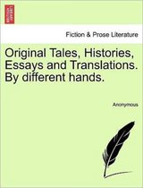 Original Tales, Histories, Essays and Translations. by Different Hands.