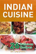 Indian Cuisine: 26 Delicious Recipes