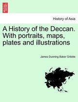 A History of the Deccan. with Portraits, Maps, Plates and Illustrations