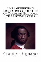 The Interesting Narrative of the Life of Olaudah Equiano, or Gustavus Vassa
