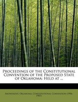 Proceedings of the Constitutional Convention of the Proposed State of Oklahoma