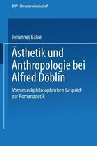 AEsthetik Und Anthropologie Bei Alfred Doeblin