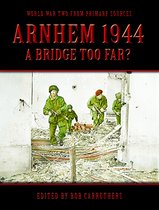 Arnhem 1944: A bridge Too far?