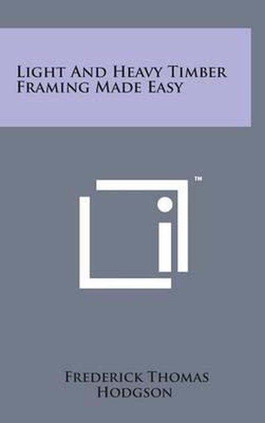 Light and Heavy Timber Framing Made Easy - cover