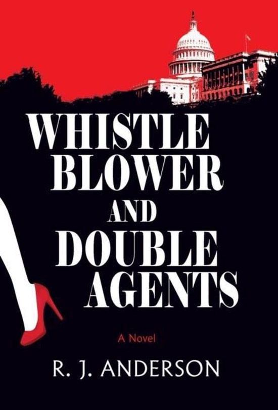 Whistle Blower and Double Agents, A Novel - cover