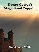 Doctor George's Magnificent Zeppelin