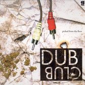 Dub Club: Picked From The Floor