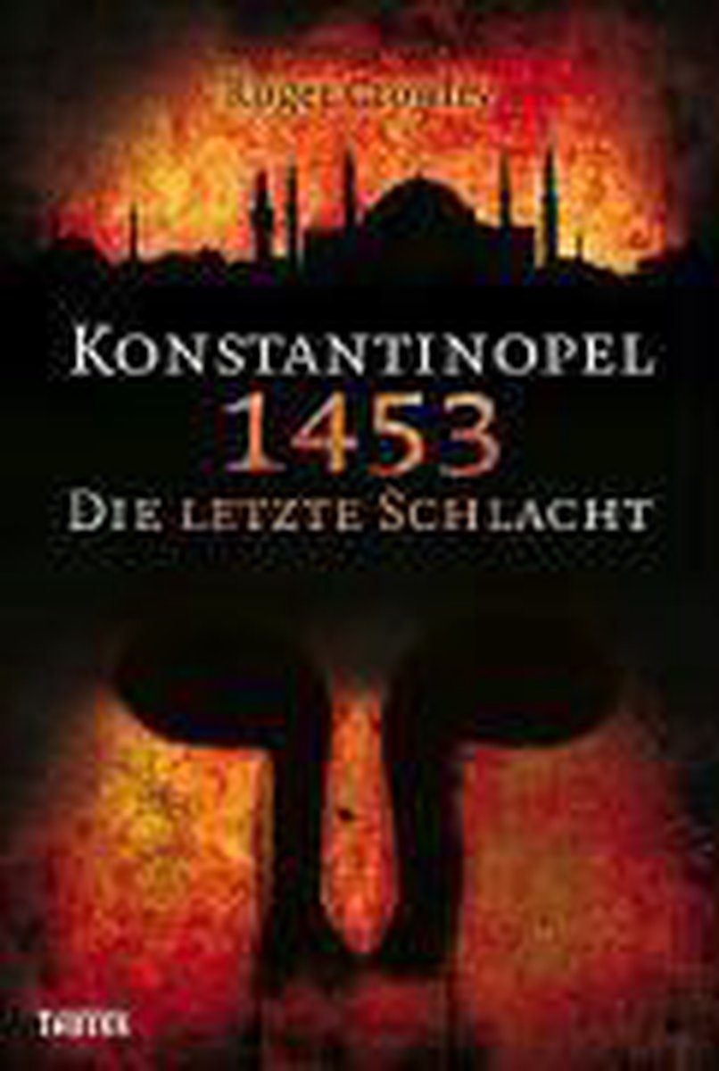 Konstantinopel 1453 Die Letzte Schlacht