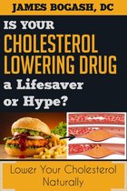 The Cholesterol Myth: Is Your Cholesterol Lowering Drug a Lifesaver or Hype?
