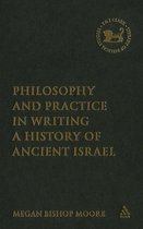 The Library of Hebrew Bible/Old Testament Studies- Philosophy and Practice in Writing a History of Ancient Israel