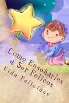 Como Ensenarles a Ser Felices