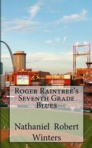 Roger Raintree's Seventh Grade Blues