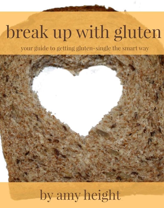 Break Up With Gluten: Your Guide to Getting Gluten-Single th ... - cover