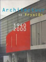 Architectuur in Fryslân 1940-2000