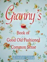 Granny's Book Of Good Old-Fashioned Common Sense