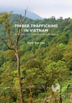 Palgrave Studies in Green Criminology - Timber Trafficking in Vietnam