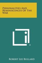 Personalities and Reminiscences of the War