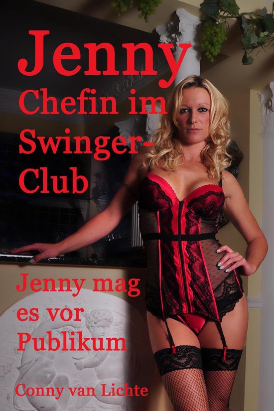 Jenny Chefin Im Swinger Club Ebook Conny Van Lichte 9783943654974 Boeken 9002