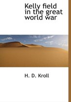 Kelly Field in the Great World War