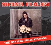 Michael Ubaldini - Mystery Train Session (CD)