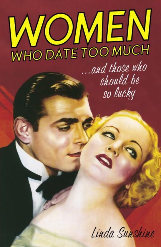 Women Who Date Too Much . . . and Those Who Should Be So Luc ... - cover