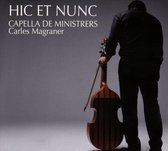 Capella De Ministrers & Carles Magraner - Hic Et Nunc (CD)