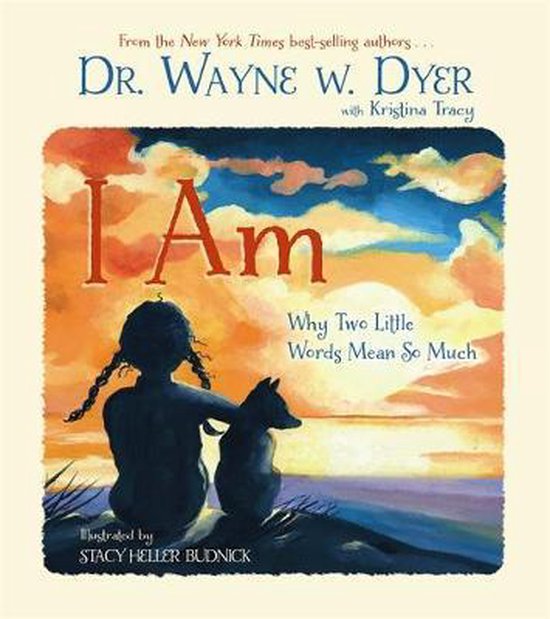 Boek "I Am" van Dr. Wayne W. Dyer, met illustraties van Stacy Heller Budnick. Een meisje met vlechten en een hond kijken naar een zonsondergang.