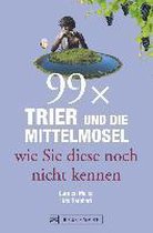 99 x Trier und die Mittelmosel wie sie diese noch nicht kennen