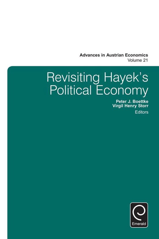 Advances in Austrian Economics 21 - Revisiting Hayek's Political Economy