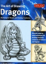 The Art of Drawing Dragons, Mythical Beasts, And Fantasy Creatures