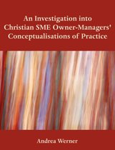 An Investigation Into Christian Sme Owner-Managers' Conceptualisations of Practice