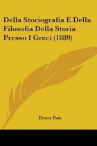 Della Storiografia E Della Filosofia Della Storia Presso I Greci (1889)