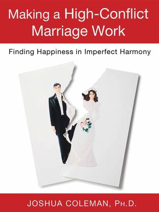 Making a High-Conflict Marriage Work: Finding Happiness in I ... - cover