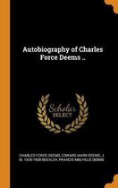Autobiography of Charles Force Deems ..