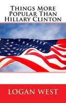 Things More Popular Than Hillary Clinton