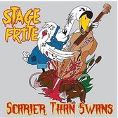 Stage Frite - Scarier Than Swans (CD)