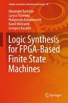 Studies in Systems, Decision and Control 38 - Logic Synthesis for FPGA-Based Finite State Machines