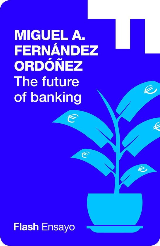 Flash Ensayo Volumen -  The future of banking (Flash Ensayo)