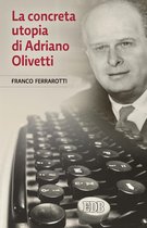 Franco Ferrarotti 1 - La concreta utopia di Adriano Olivetti