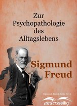 Sigmund-Freud-Reihe - Zur Psychopathologie des Alltagslebens