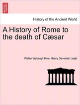 A History of Rome to the death of Cæsar