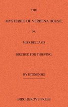 The Mysteries of Verbena House; Or, Miss Bellasis Birched for Thieving