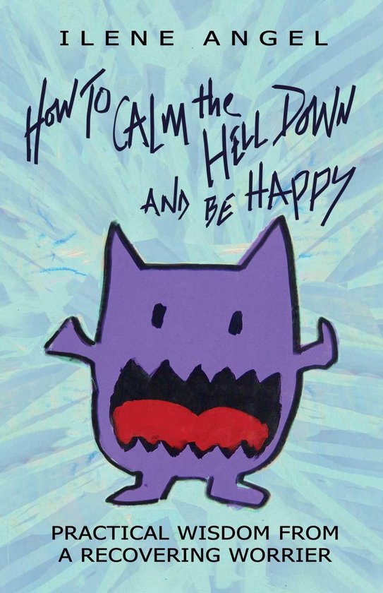 How to Calm the Hell Down and Be Happy - cover