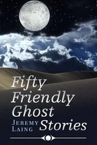 Fifty Friendly Ghost Stories