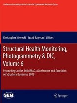 Structural Health Monitoring, Photogrammetry & DIC, Volume 6